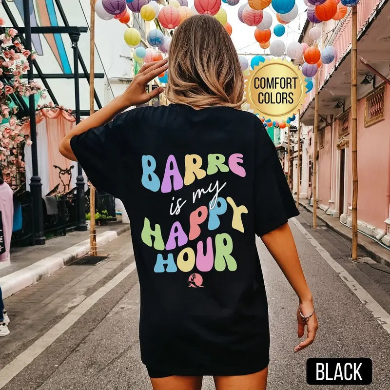 Barre Is My Happy Hour Shirt Comfort Colors Funny Barre Shirt Gym Shirt Barre Barre Lover Shirt Fitness Workout Shirt T-Shirts, Hoodie, Sweatshirt - T-Shirt, Sweatshirt, Hoodie