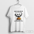 Bat Dont Ever Put Me In A Situation Where I Have To Show You How Unisex T-shirt, Sweatshirt, Hoodie, Long Sleeve Tee - T-Shirt, Sweatshirt, Hoodie