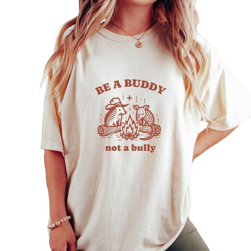 Be Buddy Not Bully Shirt Funny Be Nice Shirt Shirts That Go Hard Besties Friends Short Sleeve Shirt T-Shirts, Hoodie, Sweatshirt - T-Shirt, Sweatshirt, Hoodie