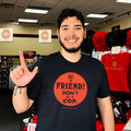 Be A Friend Dont Be A Cop shirt Unisex T-shirt, Sweatshirt, Hoodie, Long Sleeve Tee - T-Shirt, Sweatshirt, Hoodie