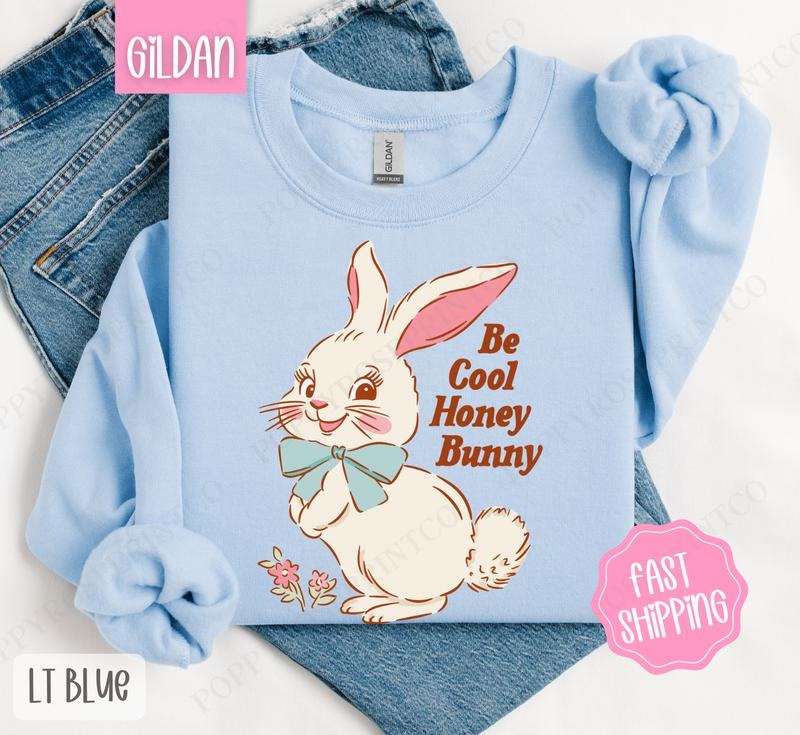 Be Cool Honey Bunny Easter Cute Bunny T-Shirts, Hoodie, Sweatshirt - T-Shirt, Sweatshirt, Hoodie