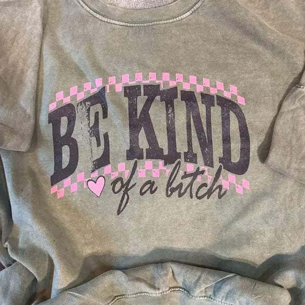 'Be Kind Bitch' Kale (Green) Mineral Wash Punk Rocker T-Shirts, Hoodie, Sweatshirt - T-Shirt, Sweatshirt, Hoodie