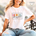 Be Real Not Perfect Shirt Be Real Shirt Not Perfect Shirt Inspirational Shirt Be Real Be Kind Shirt Be Kind Sweatshirtstyle{N002}2 T-Shirts, Hoodie, Sweatshirt - T-Shirt, Sweatshirt, Hoodie