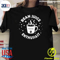 Bean Juice Enthusiast Shirt Unisex T-shirt, Sweatshirt, Hoodie, Long Sleeve Tee - T-Shirt, Sweatshirt, Hoodie