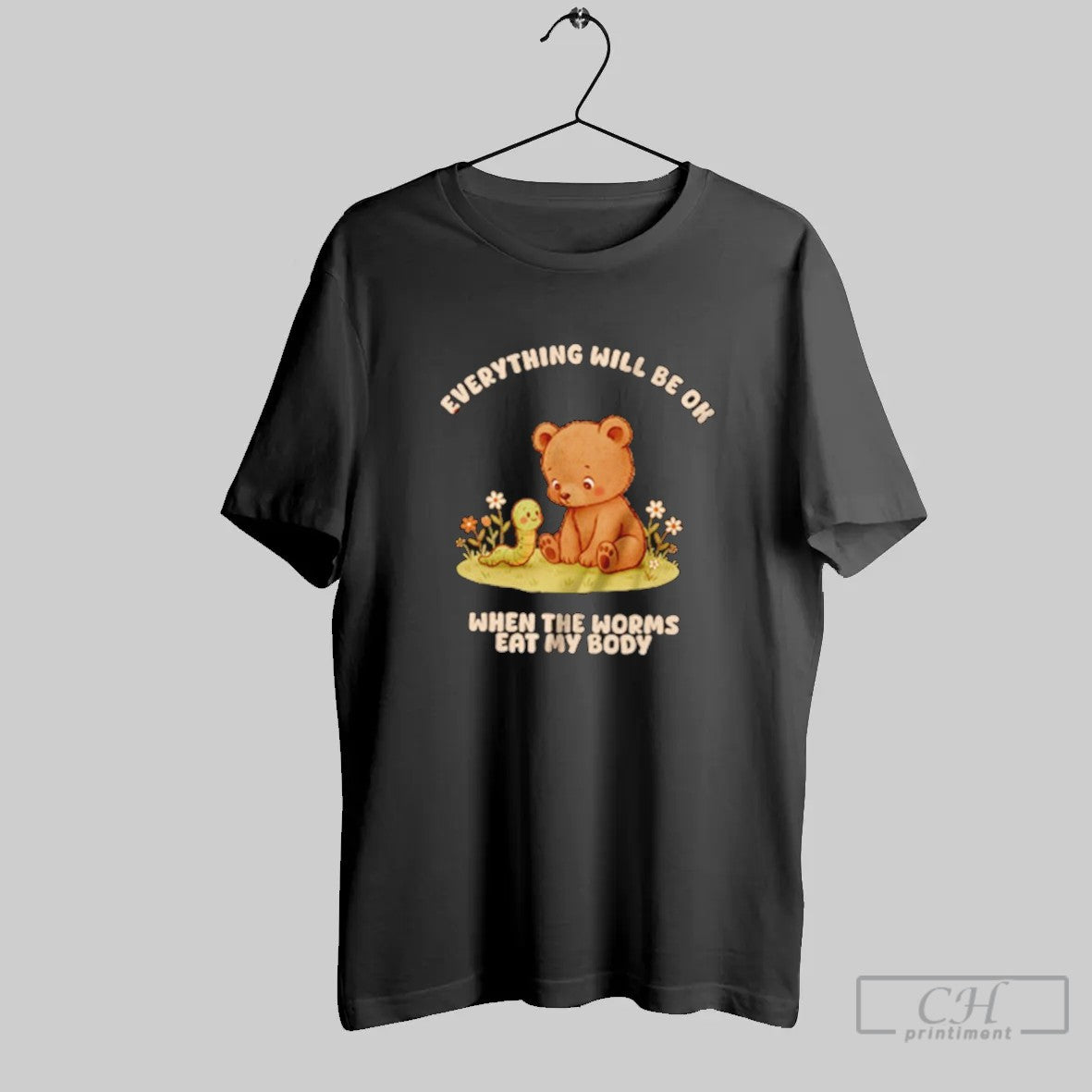 Bear Everything Will Be Ok When The Worms Eat My Body T Shirt Unisex T-shirt, Sweatshirt, Hoodie, Long Sleeve Tee - T-Shirt, Sweatshirt, Hoodie