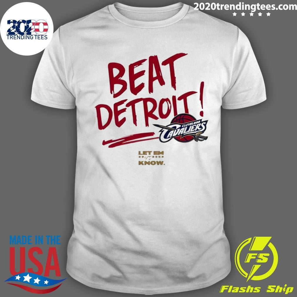 Beat Detroit Cleveland Cavaliers Let Em Know 2026 Nba Playoffs Shirt Unisex T-shirt, Sweatshirt, Hoodie, Long Sleeve Tee - T-Shirt, Sweatshirt, Hoodie