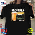 Beer Saturday Standard First Tee, Last Call Shirt Unisex T-shirt, Sweatshirt, Hoodie, Long Sleeve Tee - T-Shirt, Sweatshirt, Hoodie
