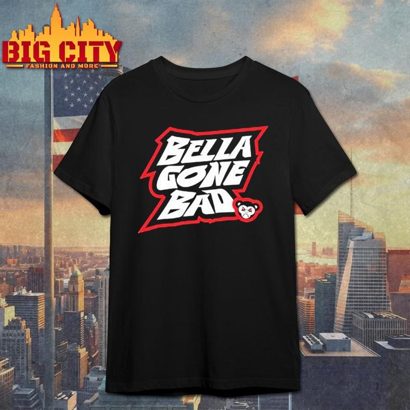Bella Gone Bad Shirt Nikki Bella Shirt Unisex T-shirt, Sweatshirt, Hoodie, Long Sleeve Tee - T-Shirt, Sweatshirt, Hoodie