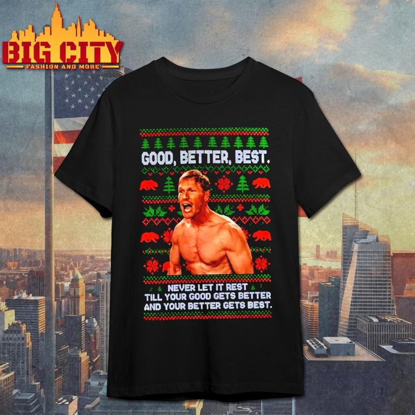 Ben Johnson Good Better Best Ugly Christmas Shirt Unisex T-shirt, Sweatshirt, Hoodie, Long Sleeve Tee - T-Shirt, Sweatshirt, Hoodie