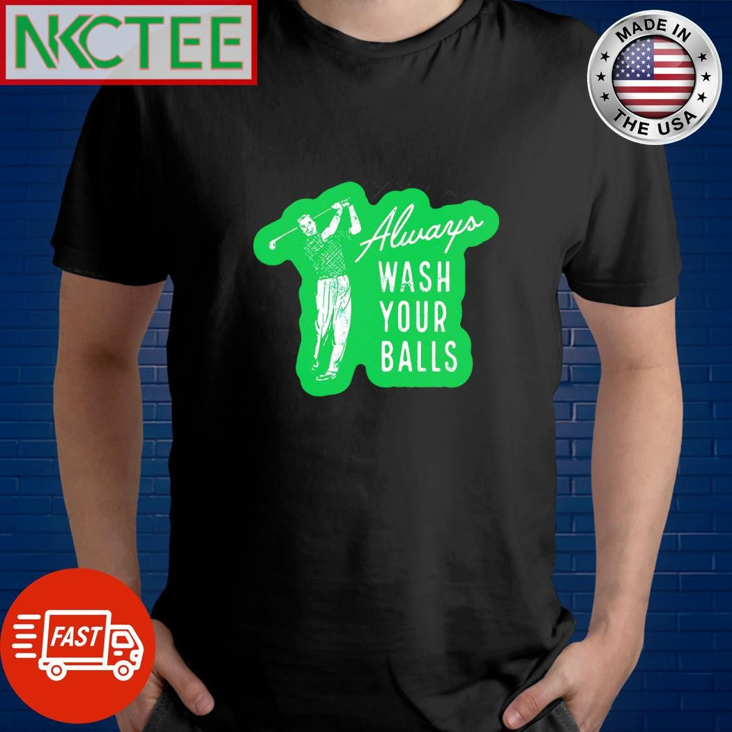 Best Always wash your balls golf shirt Unisex T-shirt, Sweatshirt, Hoodie, Long Sleeve Tee - T-Shirt, Sweatshirt, Hoodie