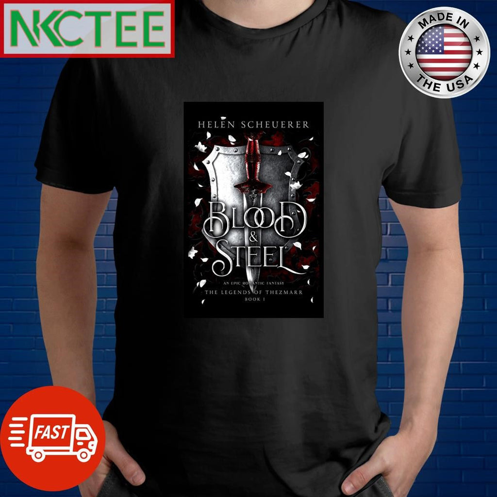 Best Blood and Steel The Legends of Thezmarr shirt Unisex T-shirt, Sweatshirt, Hoodie, Long Sleeve Tee - T-Shirt, Sweatshirt, Hoodie