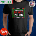Best Christmas is not pagan ugly shirt Unisex T-shirt, Sweatshirt, Hoodie, Long Sleeve Tee - T-Shirt, Sweatshirt, Hoodie
