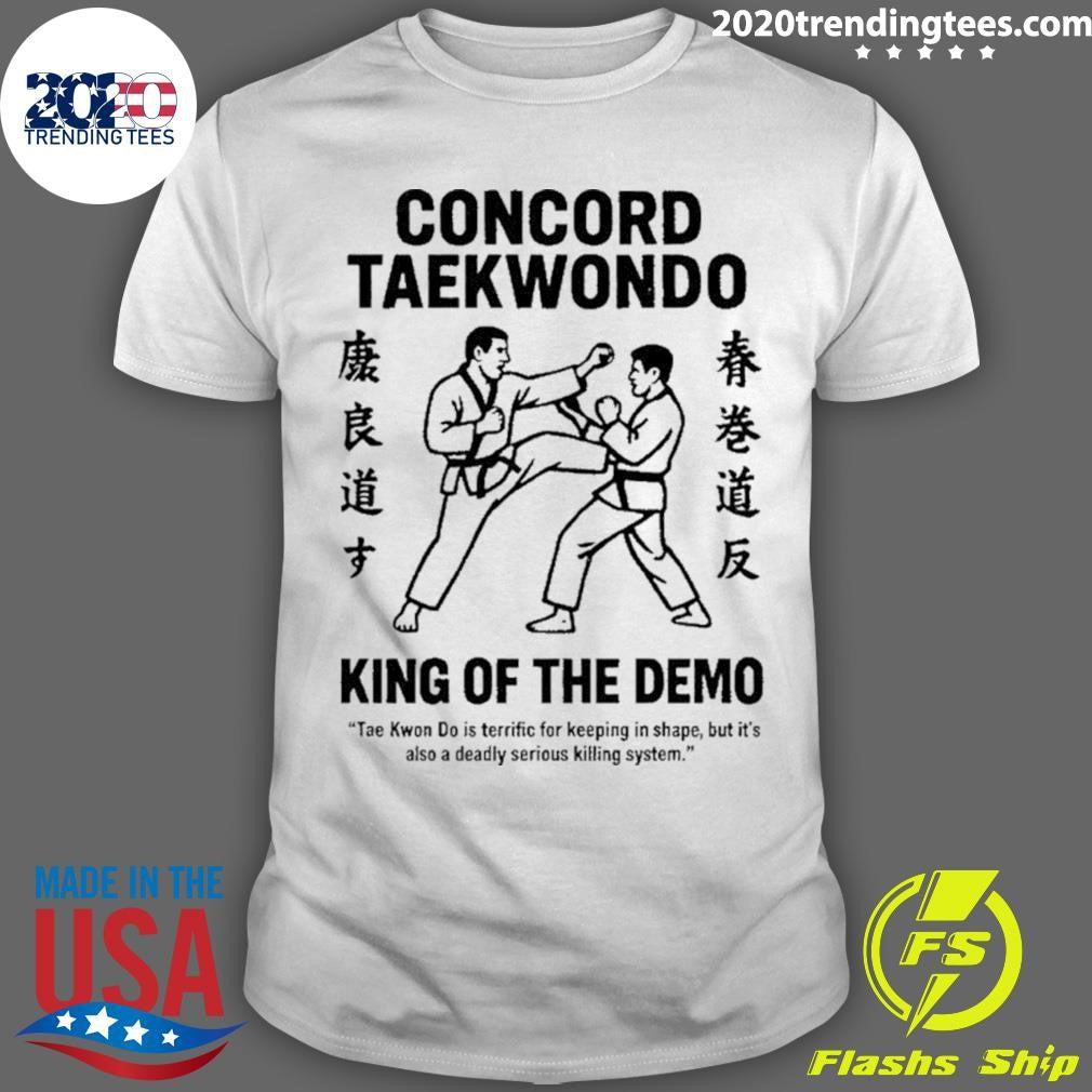 Concord Taekwondo King Of The Demo Shirt Unisex T-shirt, Sweatshirt, Hoodie, Long Sleeve Tee - T-Shirt, Sweatshirt, Hoodie