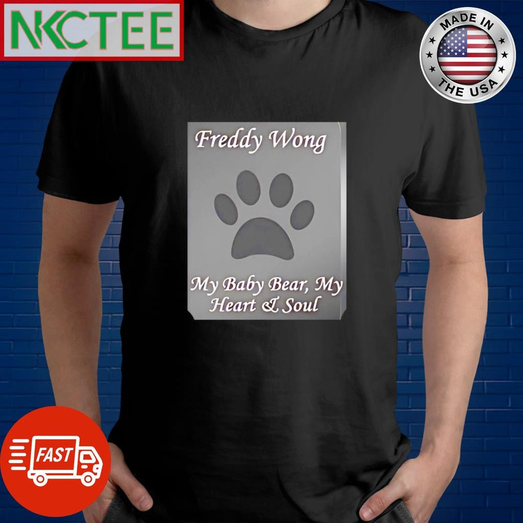Best Freddy Wong My baby bear My heart L Soul shirt Unisex T-shirt, Sweatshirt, Hoodie, Long Sleeve Tee - T-Shirt, Sweatshirt, Hoodie