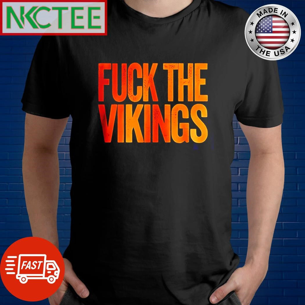 Best Fuck The Vikings shirt Unisex T-shirt, Sweatshirt, Hoodie, Long Sleeve Tee - T-Shirt, Sweatshirt, Hoodie
