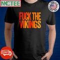 Best Fuck The Vikings shirt Unisex T-shirt, Sweatshirt, Hoodie, Long Sleeve Tee - T-Shirt, Sweatshirt, Hoodie