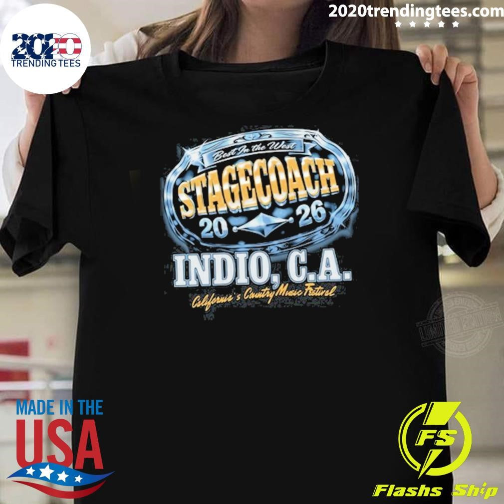 In The West Stagecoach Buckle Up 2026 Indio, C.A. Californias Country Music Festival Shirt - T-Shirt, Sweatshirt, Hoodie