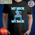 Best My Neck My Back shirt Unisex T-shirt, Sweatshirt, Hoodie, Long Sleeve Tee - T-Shirt, Sweatshirt, Hoodie