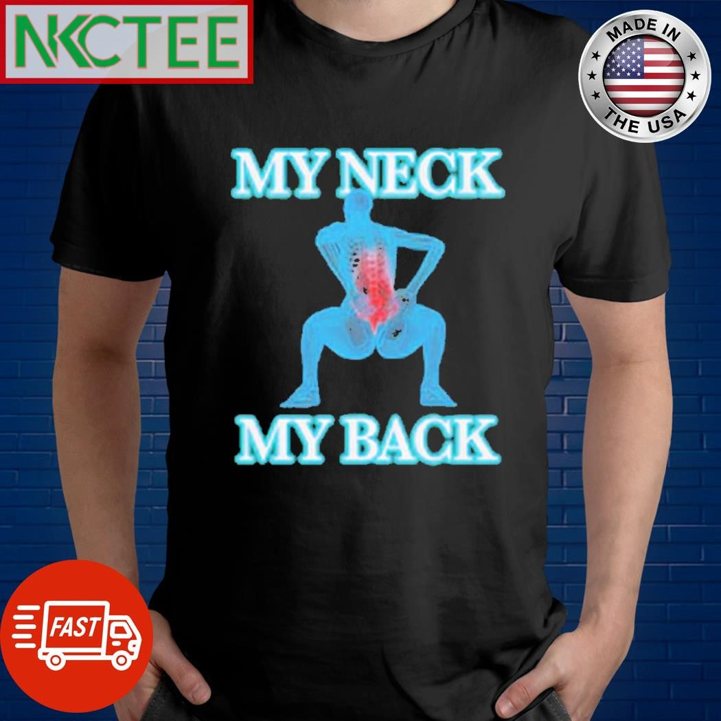 Best My Neck My Back shirt Unisex T-shirt, Sweatshirt, Hoodie, Long Sleeve Tee - T-Shirt, Sweatshirt, Hoodie