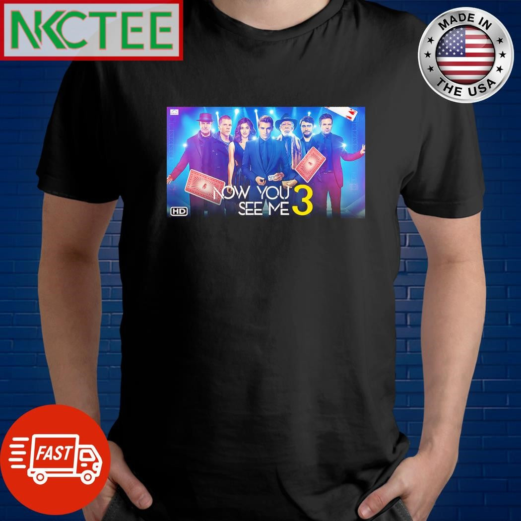 Best Now You See Me 3 shirt Unisex T-shirt, Sweatshirt, Hoodie, Long Sleeve Tee - T-Shirt, Sweatshirt, Hoodie