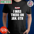Best RAW I Was There On Jan 6Th shirt Unisex T-shirt, Sweatshirt, Hoodie, Long Sleeve Tee - T-Shirt, Sweatshirt, Hoodie
