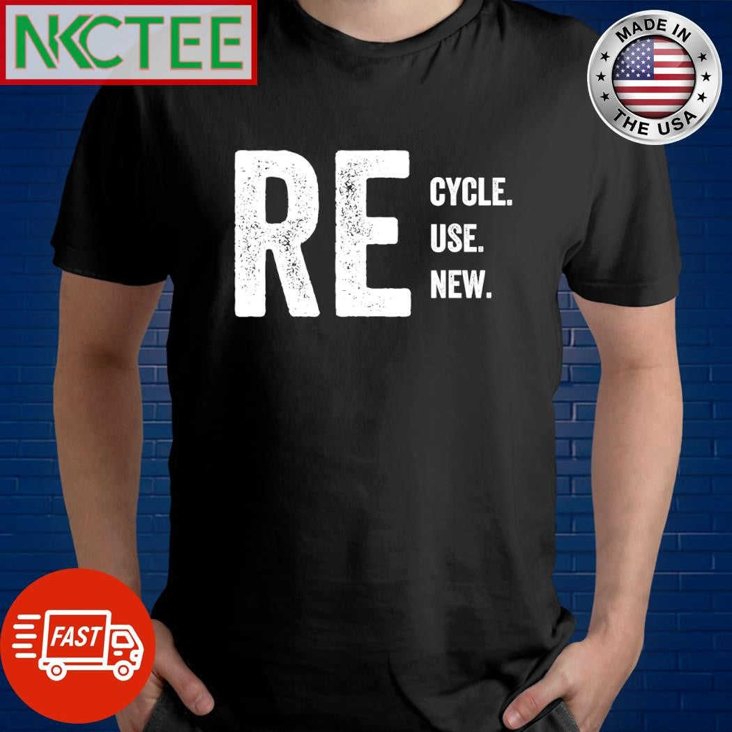 Best Recycle Reuse Renew shirt Unisex T-shirt, Sweatshirt, Hoodie, Long Sleeve Tee - T-Shirt, Sweatshirt, Hoodie