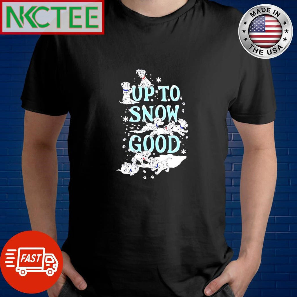 Best Up To Snow Good Dalmatian dogs Christmas shirt Unisex T-shirt, Sweatshirt, Hoodie, Long Sleeve Tee - T-Shirt, Sweatshirt, Hoodie
