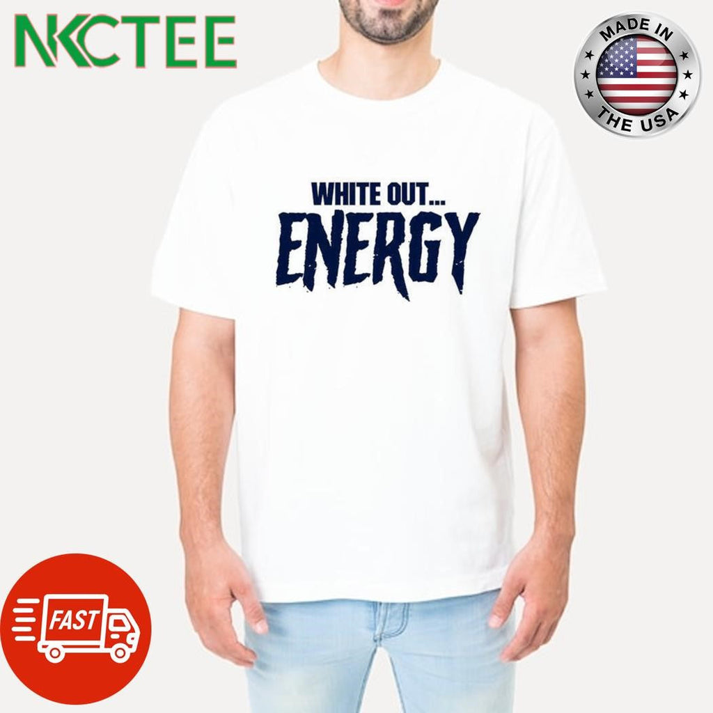 Best White out … energy shirt Unisex T-shirt, Sweatshirt, Hoodie, Long Sleeve Tee - T-Shirt, Sweatshirt, Hoodie