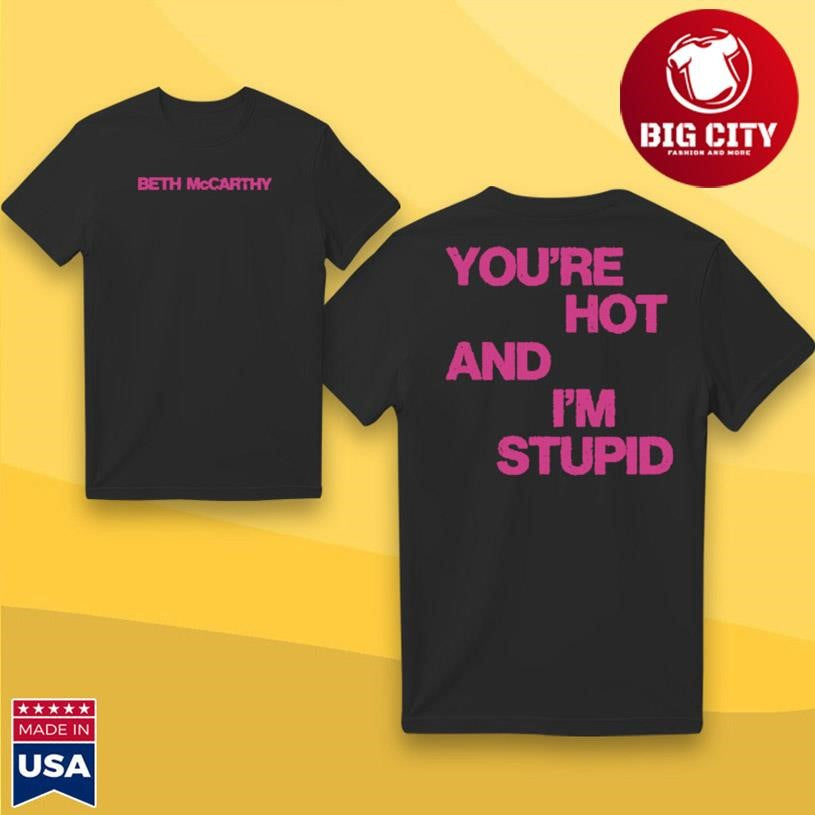 Beth McCarthy Hot And Stupid Two Sided Shirt Unisex T-shirt, Sweatshirt, Hoodie, Long Sleeve Tee - T-Shirt, Sweatshirt, Hoodie