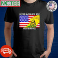 Better Watch Your Step Tread Carefully US flag Don’t Tread on me shirt Unisex T-shirt, Sweatshirt, Hoodie, Long Sleeve Tee - T-Shirt, Sweatshirt, Hoodie