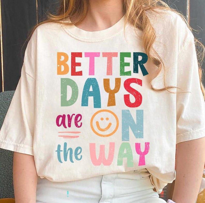 Better Days Are Way Boho Hippie Shirt Affirmations Shirt T-Shirts, Hoodie, Sweatshirt - T-Shirt, Sweatshirt, Hoodie