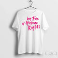 Big Fan Of Human Rights T Shirts Unisex T-shirt, Sweatshirt, Hoodie, Long Sleeve Tee - T-Shirt, Sweatshirt, Hoodie