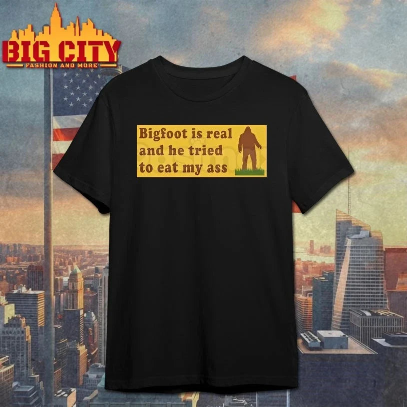 Bigfoot Is Real and He Tried to eat my ass shirt Unisex T-shirt, Sweatshirt, Hoodie, Long Sleeve Tee - T-Shirt, Sweatshirt, Hoodie