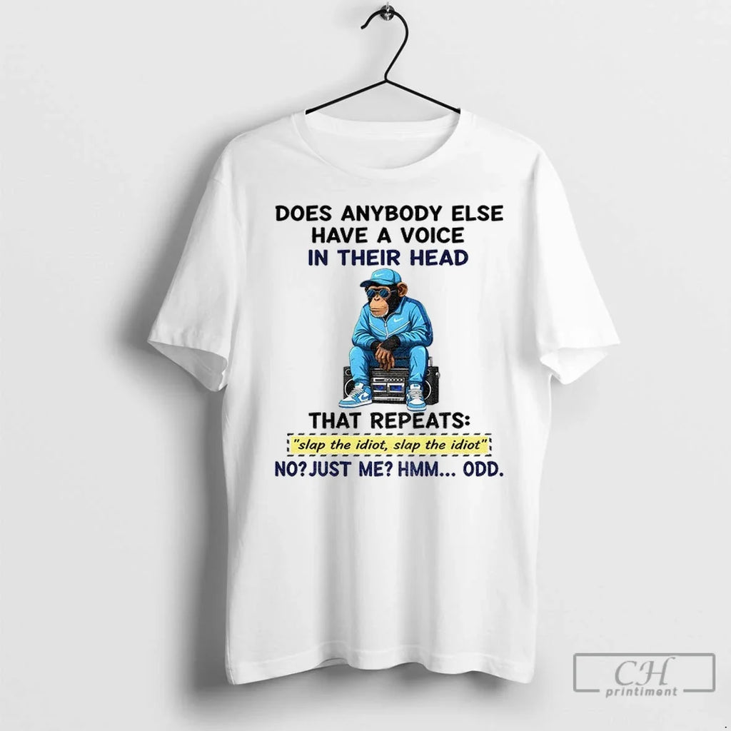 Bigfoot Does Anybody Else Have A Voice In Their Head That Repeats Slap The Idiot Unisex T-shirt, Sweatshirt, Hoodie, Long Sleeve Tee - T-Shirt, Sweatshirt, Hoodie