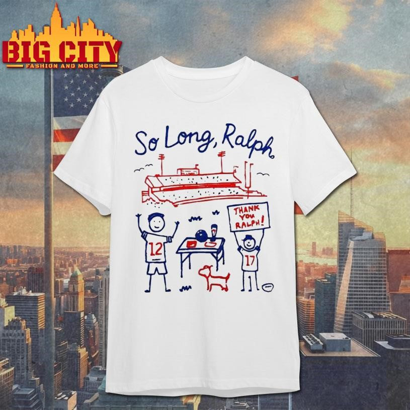 Bills So Long Ralph Thank You Ralph shirt Unisex T-shirt, Sweatshirt, Hoodie, Long Sleeve Tee - T-Shirt, Sweatshirt, Hoodie