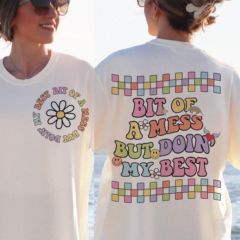 Bit Mess But Doin' My Best Cute Mental Health T-Shirts, Hoodie, Sweatshirt - T-Shirt, Sweatshirt, Hoodie