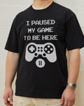 Paused My Game T-Shirt Unisex T-shirt, Sweatshirt, Hoodie, Long Sleeve Tee - T-Shirt, Sweatshirt, Hoodie