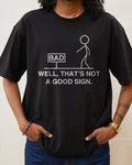 Not a Good Sign T-Shirt Unisex T-shirt, Sweatshirt, Hoodie, Long Sleeve Tee - T-Shirt, Sweatshirt, Hoodie