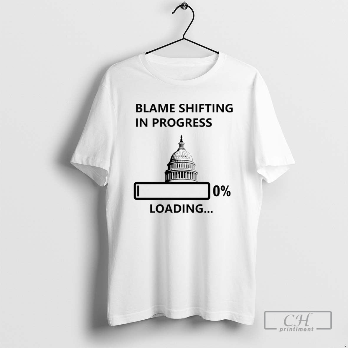 Blame Shifting In Proress 0 Loading Government Shutdown T Shirts Unisex T-shirt, Sweatshirt, Hoodie, Long Sleeve Tee - T-Shirt, Sweatshirt, Hoodie