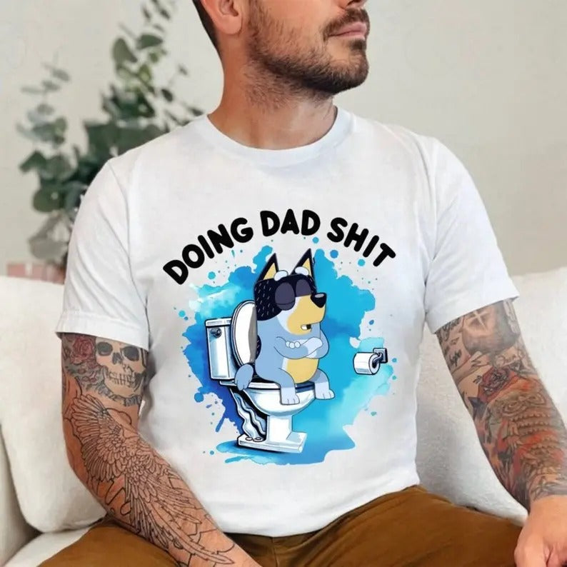 Bluey Doing Dad Shit Shirt T-Shirts, Hoodie, Sweatshirt - T-Shirt, Sweatshirt, Hoodie