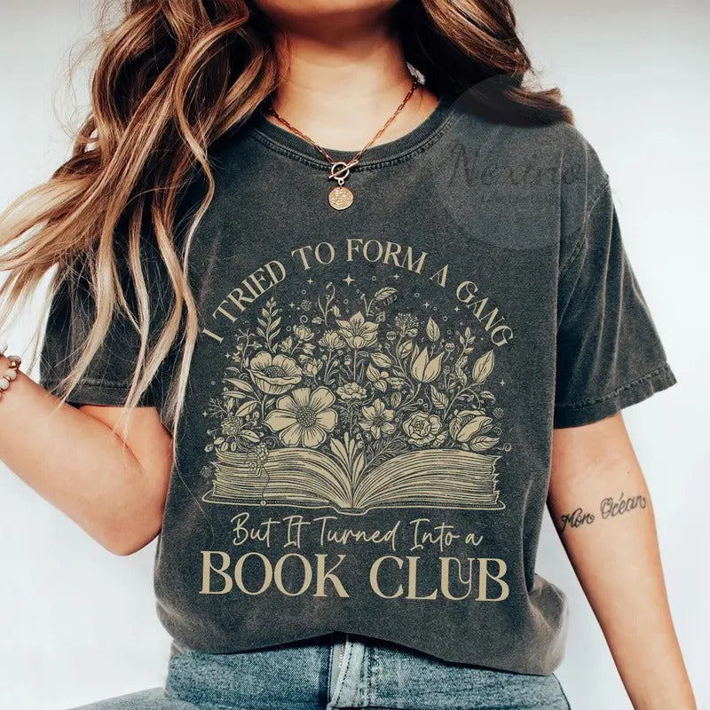Book Shirt I Tried Form Gang But Turned Book Club Book Lover Reading Book Book Bookish Her T-Shirts, Hoodie, Sweatshirt - T-Shirt, Sweatshirt, Hoodie