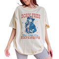 Born Free But Now I'M Expensive Shirt Retro Fourth July Shirt Funny 4th July Shirt Cowgirl 4th July American Tops Independence Day Patriotic Shirt Freedom Shirt Comfort Cotton Fabric Relaxed Fit Chic T-Shirts, Hoodie, Sweatshirt - T-Shirt, Sweatshirt, Hoodie