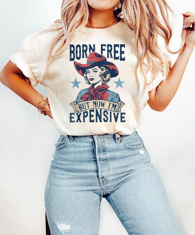 Born Free But Now I'M Expensive Shirt Funny 4th July Shirt Cowgirl 4th July Country Shirts Patriotic Independence Day Shirt Fourth July Shirt T-Shirts, Hoodie, Sweatshirt - T-Shirt, Sweatshirt, Hoodie