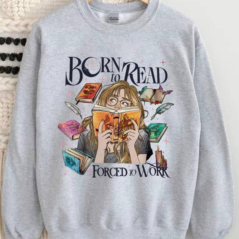 Born Read Forced Work Shirt Born Read Shirt Born Read Bookish ACOTAR Shirt TOG T-Shirts, Hoodie, Sweatshirt - T-Shirt, Sweatshirt, Hoodie
