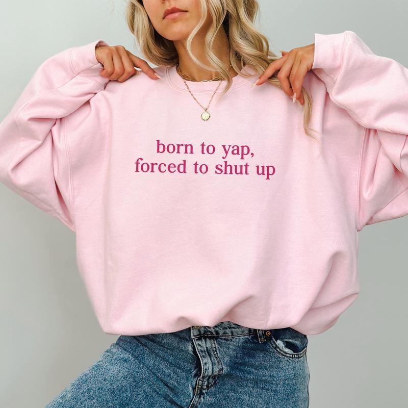 Born Yap Forced Shut Up Professional Yapper Funny Sarcastic Long Sleeved Funny Yapper T-Shirts, Hoodie, Sweatshirt - T-Shirt, Sweatshirt, Hoodie