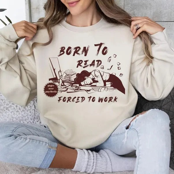 Born Read Forced Work Bookish Bookish Graduation Bookish Bookish T-Shirts, Hoodie, Sweatshirt - T-Shirt, Sweatshirt, Hoodie