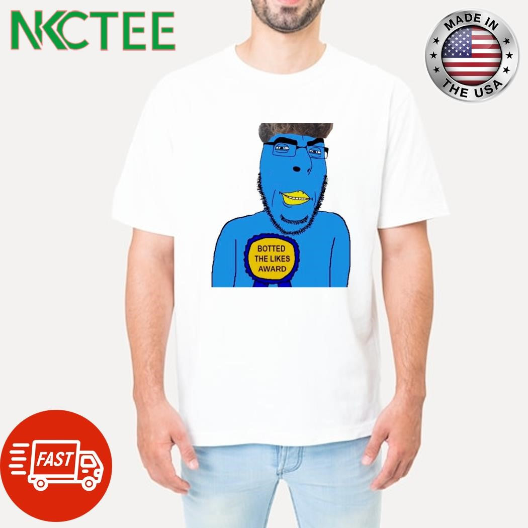 Botted the likes award shirt Unisex T-shirt, Sweatshirt, Hoodie, Long Sleeve Tee - T-Shirt, Sweatshirt, Hoodie