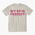 Boyfriend Funny My GF Is Perfect Shirt Humor Quote BF Anniversary Romantic Couples Present BF Anniversary Valentine T-Shirts, Hoodie, Sweatshirt - T-Shirt, Sweatshirt, Hoodie