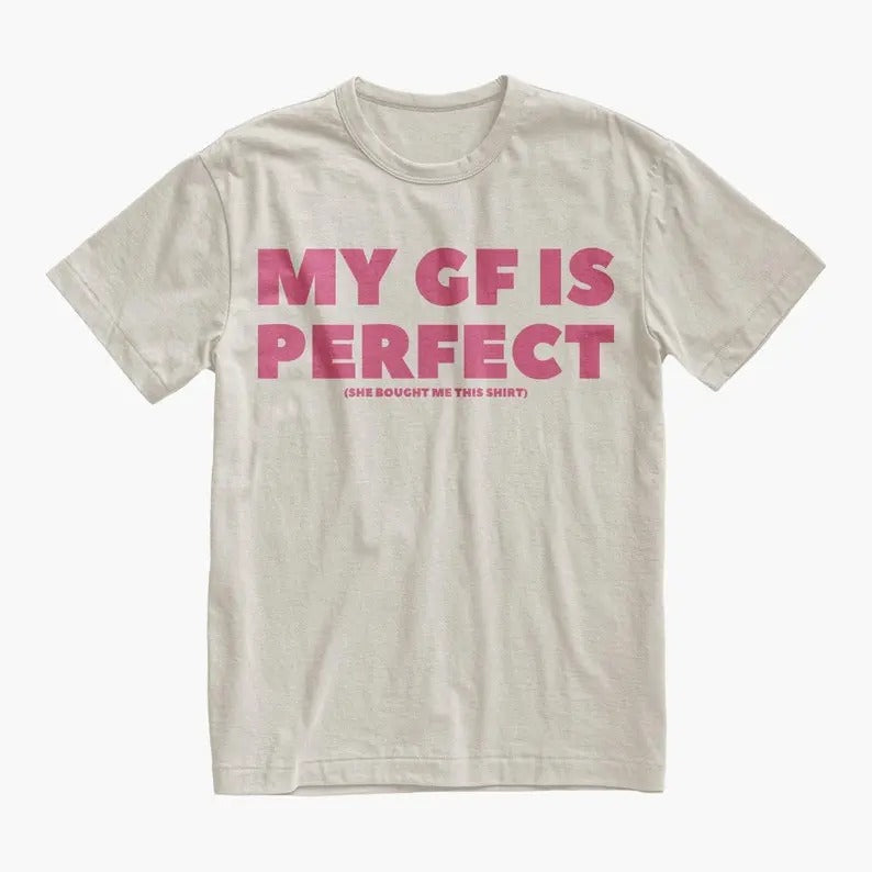 Boyfriend Funny My GF Is Perfect Shirt Humor Quote BF Anniversary Romantic Couples Present BF Anniversary Valentine T-Shirts, Hoodie, Sweatshirt - T-Shirt, Sweatshirt, Hoodie