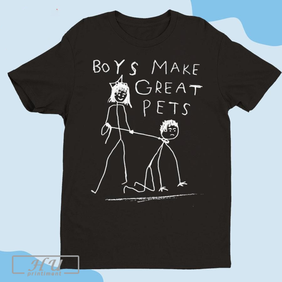 Boys Make Great Pets Unisex T-shirt, Sweatshirt, Hoodie, Long Sleeve Tee - T-Shirt, Sweatshirt, Hoodie